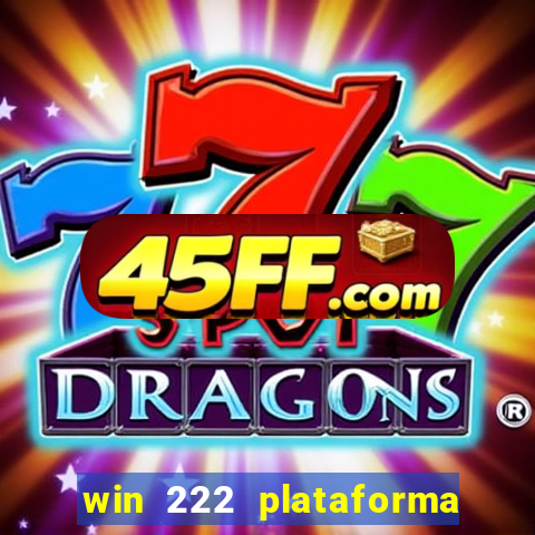 win 222 plataforma de jogos
